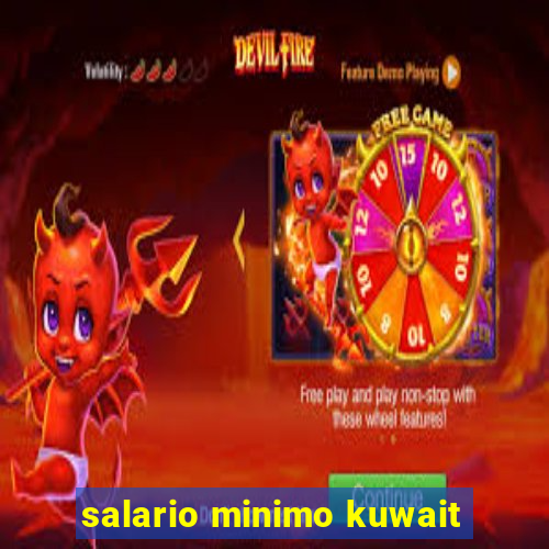 salario minimo kuwait